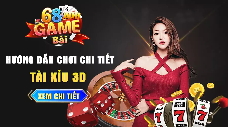 Hướng dẫn chơi tài xỉu 3D 68 game bài dành cho tân thủ 2023