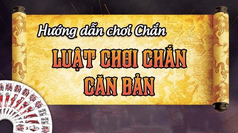 Làm quen với các luật chơi khi tham bài Chắn cơ bản nhất 