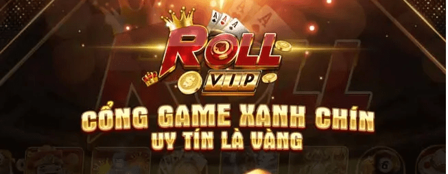 Game bài đổi thưởng được ưa thích nhất tại Roll Vip